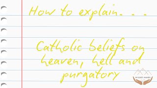 GCSE RE: Model Answer - Explain Catholic Beliefs About Heaven, Hell & Purgatory