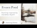 Painting a Frozen Pond - inspired by Andrew Wyeth