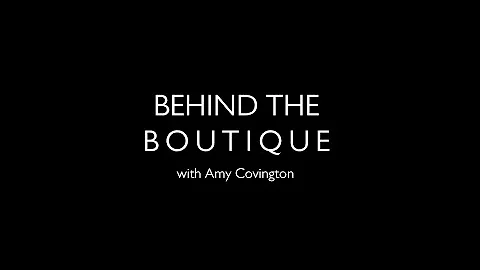 Behind the Boutique with Amy Covington