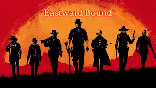Eastward Bound - Red Dead Redemption 2 - Part 6 - Chapter 1 Final