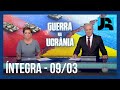 Assista à íntegra do Jornal da Record | 09/03/2022