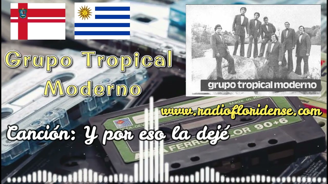Watch Grupo Tropical Moderno - Canción: Y por eso la deje - Florida, Uruguay on YouTube Watch Grupo Tropical Moderno - Canción: Y por eso la deje - Florida, Uruguay on YouTube