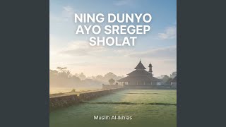 Download Lagu Ning Dunyo Ayo Sregep Sholat