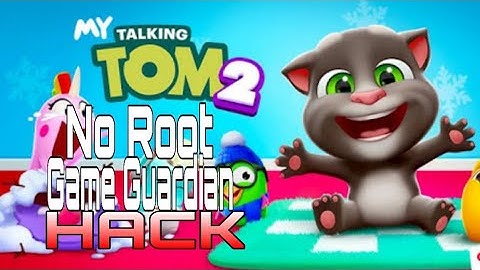 My Talking Tom 2 HACK 2019(NO ROOT)With Game Guardian
