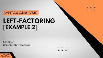 Compiler Development [Left-Factoring: Example 2]