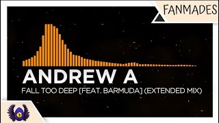 [Future House] - Andrew A - Fall Too Deep [feat. Barmuda] (Extended Mix) [Monstercat Fanmade]