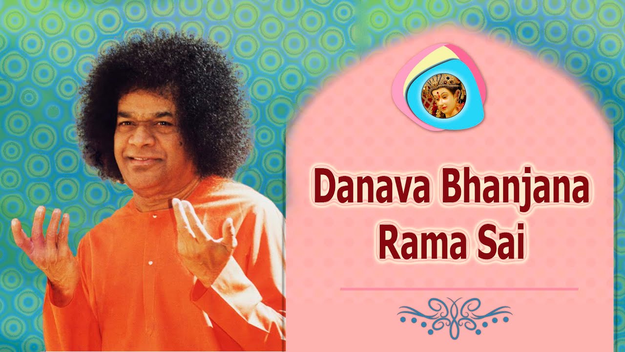 1024   Danava Bhanjana Rama Sai Shyamala Komala Ram   Sai Bhajan