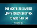 This Might Be The Craziest Length Someone Ever Took To Avoid Their Ex!