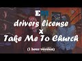 drivers license x Take Me To Church (1 hour)