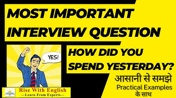 Interview Question, How did you spend yesterday? आपने कल का दिन कैसे बिताया?