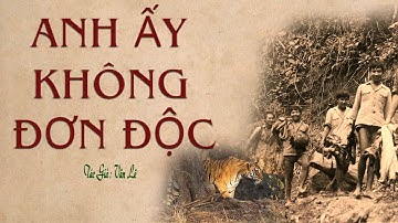 [Rất Hay] Hồi Ký Chiến Tranh: ANH ẤY KHÔNG ĐƠN ĐỘC  | Văn Lê | Kênh Cô Vân