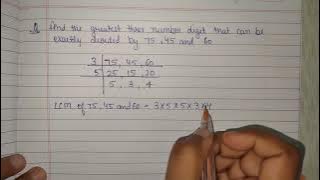 Find The Greatest Three Number Digit That Can Be Divided By 75, 45 and 60