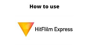 How to do basic video editing with hitfilm express