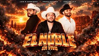 El Noble [Audio] - Luis R Conriquez, Joel De La P, Grupo Aztteca