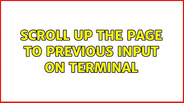 Ubuntu: Scroll up the page to previous input on terminal (2 Solutions!!)