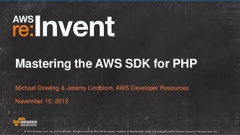 Mastering the AWS SDK for PHP (TLS306) | AWS re:Invent 2013