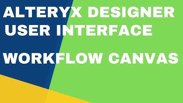 01 - #Alteryx Designer | Understanding User Interface | Workflow Canvas