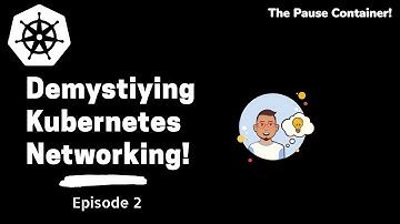 S1E02: Demystifying Kubernetes Networking Series