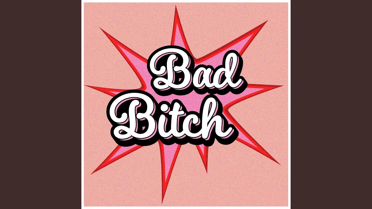 Bad Bitch - YouTube