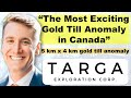 “The Most Exciting Gold Till Anomaly in Canada” explained by Targa Exploration CEO Cameron Tymstra