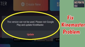 Fix Kinemaster this version cannot be used please visit the app store and update kinemaster