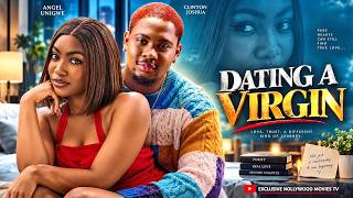 DATING A VIRGIN (ANGEL UNIGWE, CLINTON JOSHUA) - Nigerian Movies 2026 Latest Full Movies