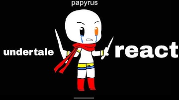 undertale reacts to disbelief papyrus 2