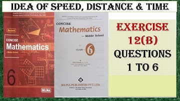 IDEA OF SPEED, DISTANCE AND TIME. EXERCISE 12(B) QUESTIONS 1 TO 6