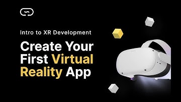 Intro to XR Dev: Create Your First Virtual Reality App