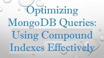 Optimizing MongoDB Queries: Using Compound Indexes Effectively