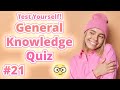 General Knowledge Quiz #21 (Test Yourself!)