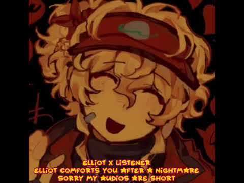 Elliot x listener Elliot comforts you after a nightmare asmr roleplay (sorry so short) 