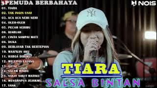 TIARA , TAK INGIN USAI [SALSA BINTAN Ft. 3 PEMUDA BERBAHAYA]