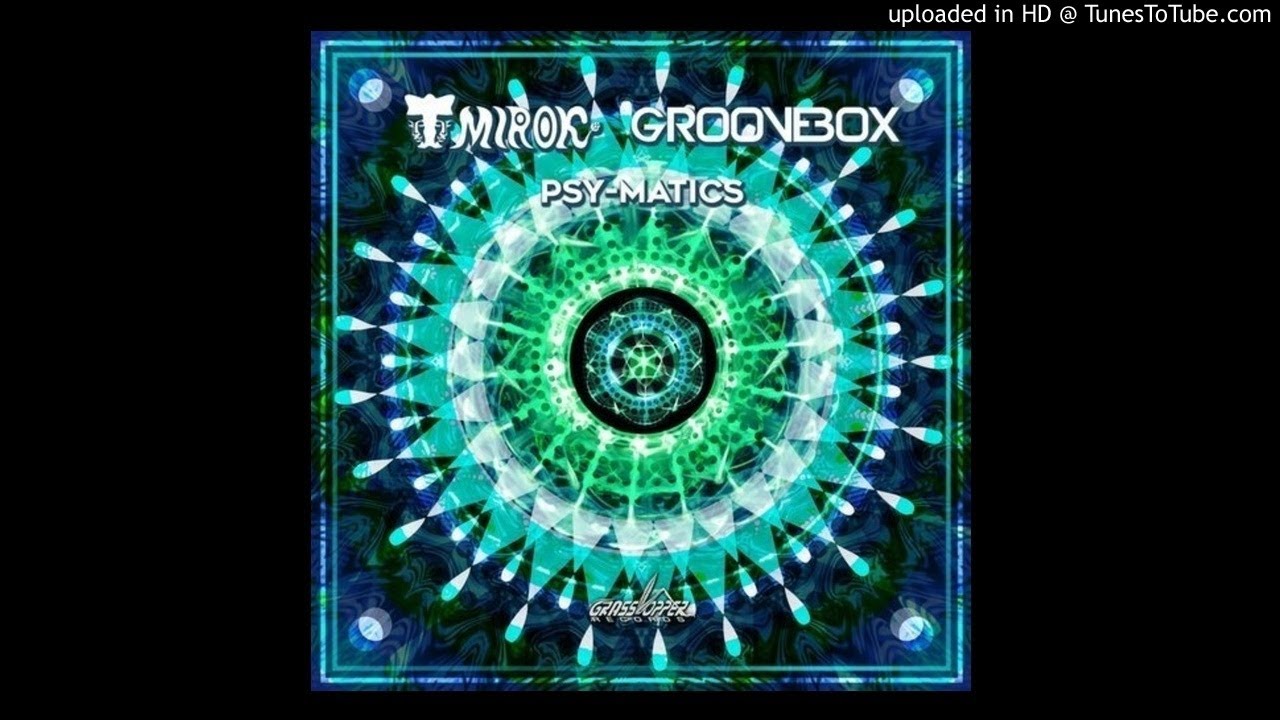 Watch Mirok & Groovebox - Psymatics on YouTube Watch Mirok & Groovebox - Psymatics on YouTube