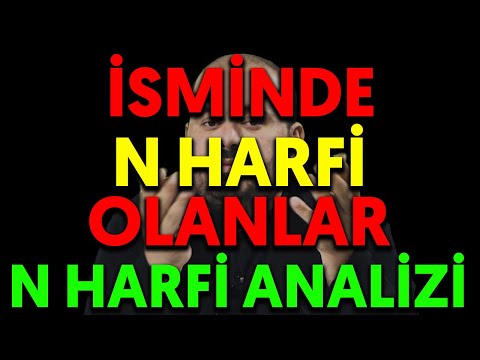 İSMİNDE N HARFİ OLANLAR | N HARFİ ANALİZİ detaylı isim analizi nasıl yapılır nasıl hesaplanır