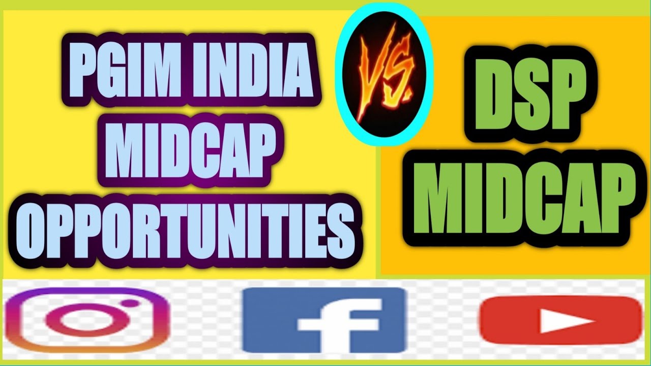 PGIM India Midcap Opportunities Fund Vs DSP MID Cap Fund