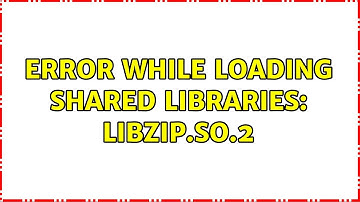 Ubuntu: Error while loading shared libraries: libzip.so.2