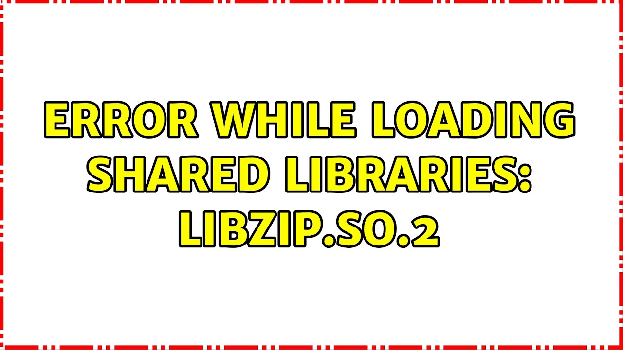 Ubuntu: Error while loading shared libraries: libzip.so.2 - YouTube