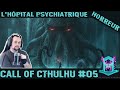 [Let's play horreur #05] Call of Cthulhu : L'hôpital psychiatrique !!