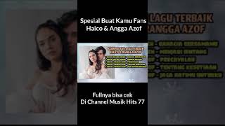 Kumpulan Lagu Spesial Untuk Fans Haico & Angga Azof | Ost. Samudera Cinta