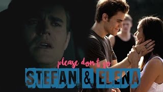 Stefan & Elena | Please dont go [+7x12]