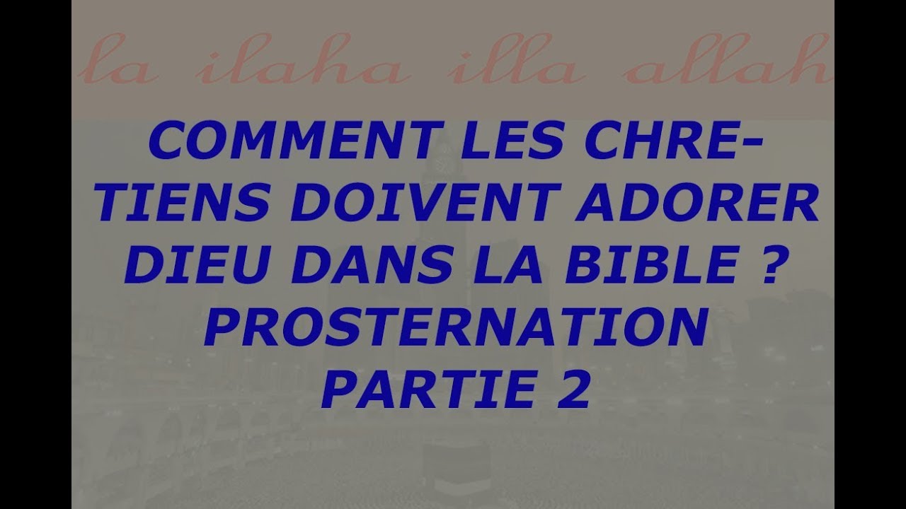 La prière en prosternation dans la Bible (p2) YouTube