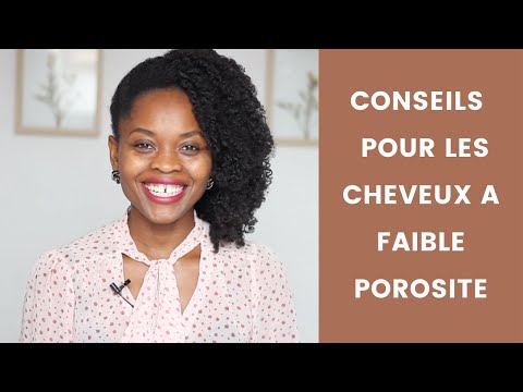 Vidéo: Cheveux à Faible Porosité: Caractéristiques Et Conseils De Soins