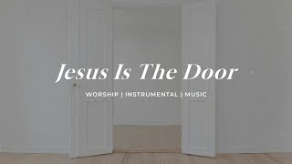 Jesus Is The Door | Soaking Worship Music Into Heavenly Sounds // Instrumental Soaking Worship by One Thing 1,160 views 5 days ago 31 minutes