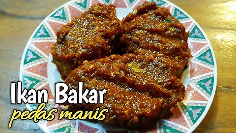 Resep Ikan Bakar Pedas Manis Enak Banget & cara nyimpan tahan 1 bulan