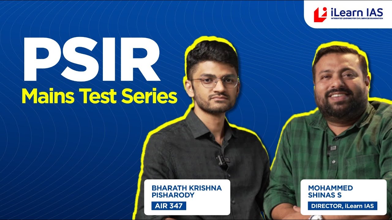 PSIR Mains Test Series w/ Bharath Krishna Pisharody | AIR 347 | iLearn IAS Academy