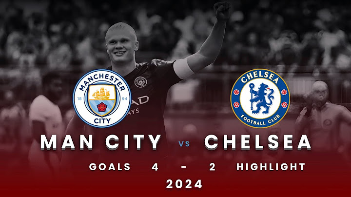 Man City vs Chelsea 4-2: All Goals & Highlights 2024