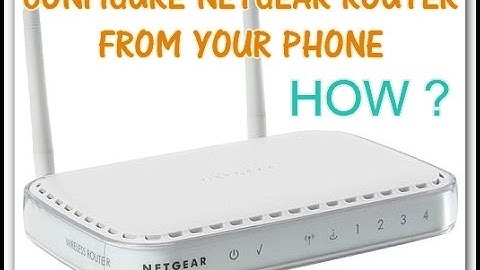 HOW TO CONFIGURE NETGEAR WIFI ROUTER FROM PHONE