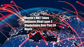 Mantle’s MNT Token Outpaces Rival Layer 2 Blockchains Over Past 24 Hours