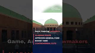 Alabama House Approves General Fund Budget Amid Controversial Cuts #politics